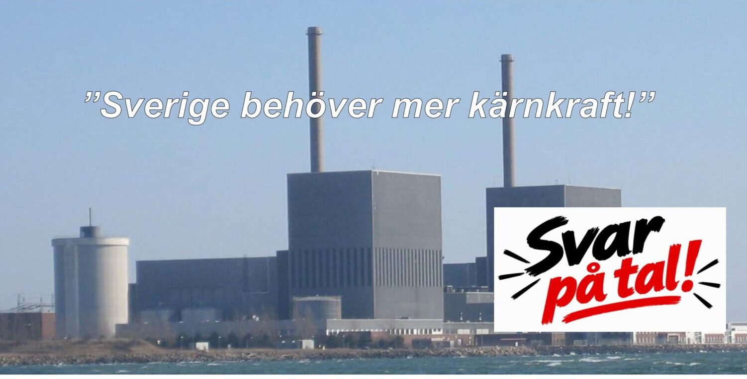 Barsebäcksverket med text "Sverige behöver mer kärnkraft" och Svar på tal
